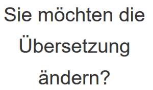 Sie möchten die Übersetzung ändern?
